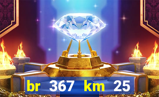 br 367 km 25 porto seguro